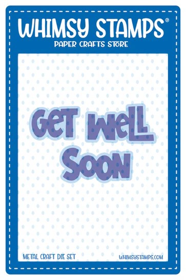 WHIMSY DIE GET WELL SOON WHIMSY DIE GET WELL SOON