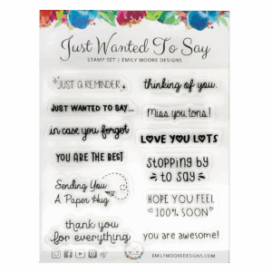 Emily Moore Designs Stamp Just Wanted To Say