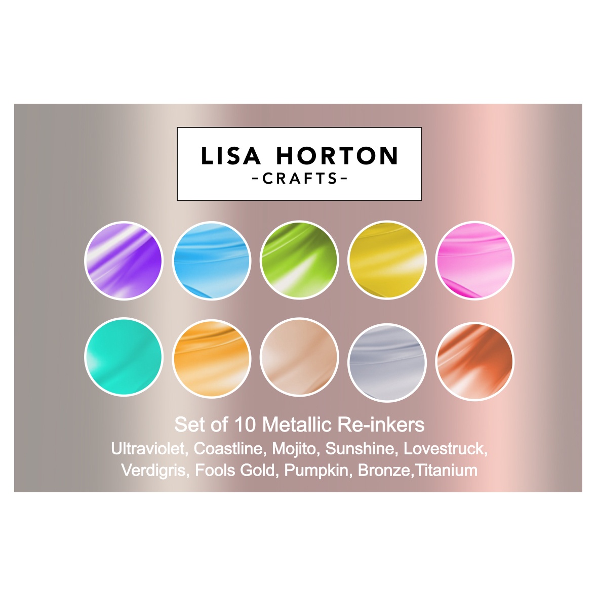 LISA HORTON CRAFTS METALLIC REINKERS SET OF 10