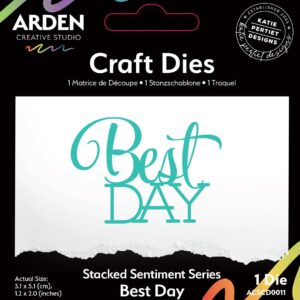 Arden Creative Studio Sentiment Series Stacked Best Day Craft Die