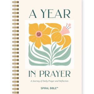 Spiral Bible A Year in Prayer: A Journey of Daily Prayer and Reflection