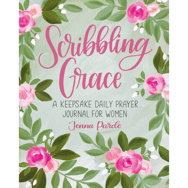 Scribbling Grace: A Keepsake Daily Prayer Journal For Women Scribbling Grace: A Keepsake Daily Prayer Journal For Women