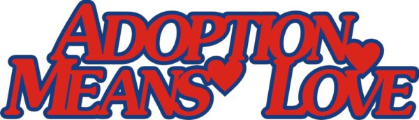 Petticoat Parlor Adoption Means Love